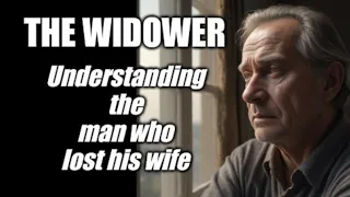 The Widower: Understanding the man who lost his wife