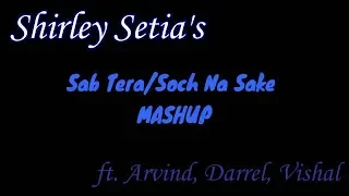 Shirley Setia ft. Arvind, Darrel, Vishal - Sab Tera/ Soch Na Sake MASHUP (Lyrics) | Baaghi | Airlift