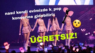 nasıl kendi evimizde k_pop konserine gidebiliriz hem de ücretsiz!😮 (100/100 gerçek)