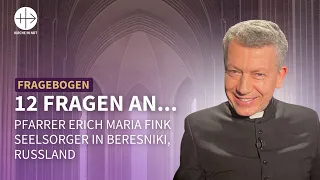 12 Fragen an...  Pfarrer Erich Maria Fink (Seelsorger in Beresniki, Russland)