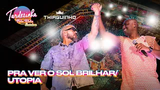 Thiaguinho & Belo - Pra Ver O Sol Brilhar/Utopia  - Tardezinha Pela Vida Inteira