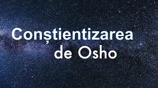 RO | Conștientizarea, cheia pentru a trăi în armonie | Osho