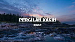 D'Masiv - Pergilah Kasih (Lirik)