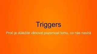 Triggers - proč je důležité věnovat pozornost tomu, co nás nasírá