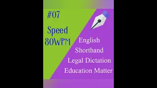 #07| 80 wpm Speed| English Shorthand| Legal Dictation| Education Matter