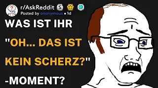 Was ist Ihr "Oh... das ist kein Scherz?"-Moment? (r/AskReddit Deutsch)