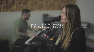 Praise Him (Mill St. Sessions) - The Village Church Worship