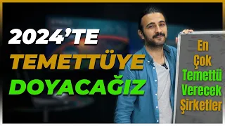 EN ÇOK TEMETTÜ DAĞITACAK ŞİRKETLER