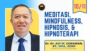 MEDITASI, MINDFULNESS, HIPNOSIS, & HIPNOTERAPI | 10/11 || Dr. Dr. Adi W. Gunawan, ST., M.Pd., CCH ®