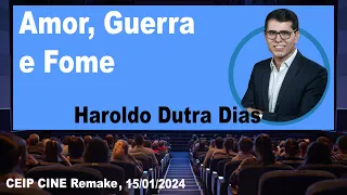 Amor, Guerra e Fome com Haroldo Dutra Dias | CEIP Remake 15/01/2024