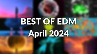 BEST OF EDM: April 2024