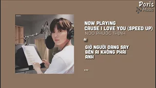 Cause I Love You - Noo Phước Thịnh 𝘴𝘱𝘦𝘦𝘥 𝘶𝘱 𝘴𝘰𝘯𝘨𝘴 | by dorisss | #speedup #speedsong