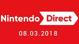 Nintendo Direct 3.8.2018 LIVE REACTION