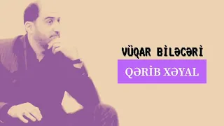 Vuqar Bileceri - Qerib xeyal 2018 Yeni super seir