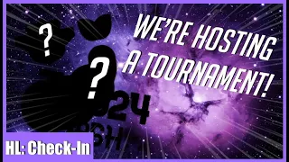 WE'RE HOSTING A TOURNAMENT!!! | HL: Check-in