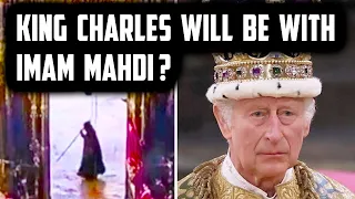 King Charles Will Be With Imam Mahdi (as) - Whether You Like It or Not | Sufi Meditation Center