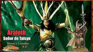 Araloth Señor de Talsyn #17 Héroes y Leyendas #Warhammer #Fantasy