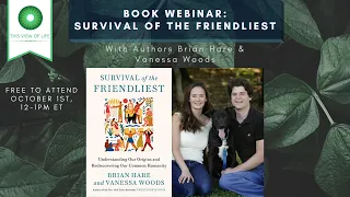 Survival of the Friendliest Webinar with  Brian Hare & Vanessa Woods