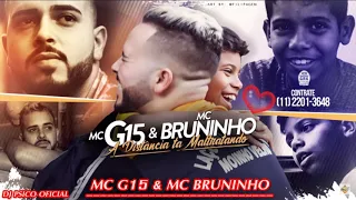 MC G15 E MC BRUNINHO   VOCÊ NO NORTE E EU NO SUL