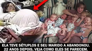 Ela teve sétuplos e seu marido a abandonou. 22 anos depois, veja como eles se parecem.