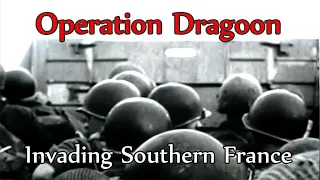 AMERICA'S WWII OPERATION DRAGOON - THE ALLIED INVASION OF SOUTHERN FRANCE