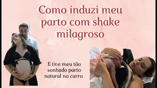 Como induzir trabalho de parto com shake natural e dilatar rapidinho - Bruna Cabral