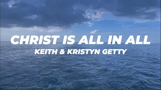 Christ is All in All Lyric Video • Keith & Kristyn Getty