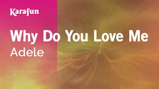 Why Do You Love Me - Adele | Karaoke Version | KaraFun