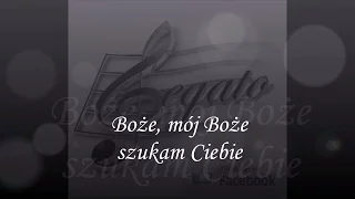 Boże, mój Boże szukam Ciebie - Legato