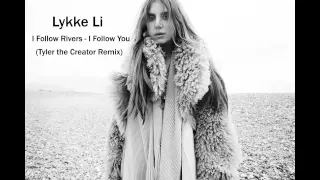 Lykke Li - I Follow Rivers - I Follow You Tyler the Creator remix