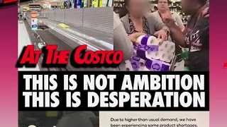 This Is Not Ambition; This Is Desperation - PANIC! At The Costco - (Covid 19 Panic)