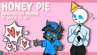 HONEY PIE || Animation Meme || Jack In The Box