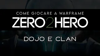 {WARFRAME ITA} GUIDA per PRINCIPIANTI - Zero2Hero - Dojo e Clan