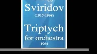 Georgy Sviridov (1915-1998) : Triptych for orchestra (1964)