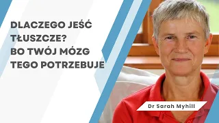 Dlaczego jeść tłuszcze? Bo Twój mózg tego potrzebuje! Dr Sarah Myhill