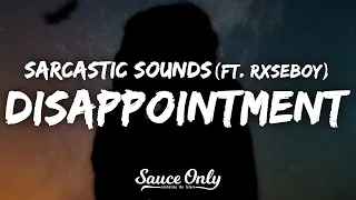 Sarcastic Sounds - Disappointment (Lyrics) ft. Rxseboy