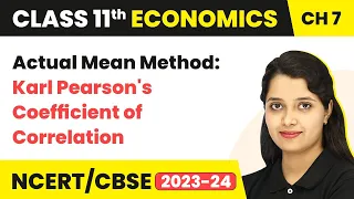 Actual Mean Method: Karl Pearson's Coefficient of Correlation | Class 11 Economics