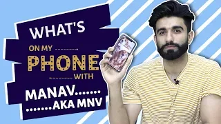 Manav Chabbra Aka MNV’s What’s On My Phone | Phone Secrets Revealed | India Forums