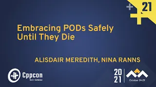 Embracing PODs Safely Until They Die - Alisdair Meredith & Nina Ranns - CppCon 2021