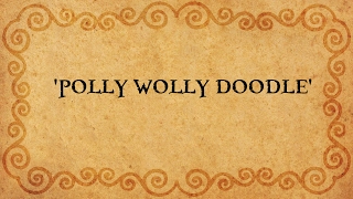 ' POLLY WOLLY DOODLE' - Performed by Tom Roush