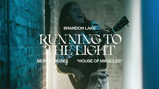 Running To The Light - Brandon Lake  | House of Miracles