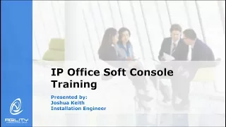 AgilityCG Tech Tips: Avaya IP Office SoftConsole Training