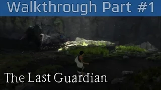 The Last Guardian - Walkthrough Part #1 [HD 1080P]