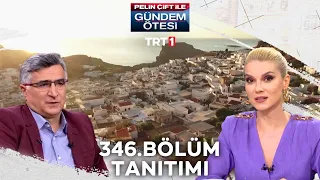 Pelin Çift ile Gündem Ötesi 346. Bölüm Tanıtımı [17 Aralık 2022]