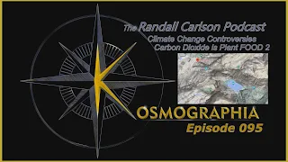 Ep095 Unprecedented Climate Crisis? CO2 is Plant FOOD 2 - Kosmographia The Randall Carlson Podcast