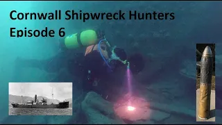 Cornwall Shipwreck Hunters, Episode 6, The Steamship Volnay, sunk in 1917.