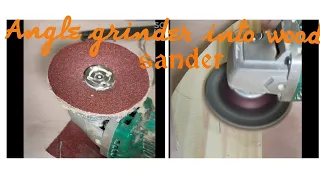 How to use angle grinder into a wood sander