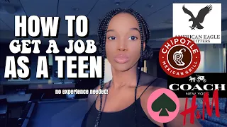 HOW TO GET A JOB AS A TEEN (no experience needed!)