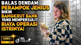 Balas Dendam Perampok Jenius Akibat Istrinya Selalu Ditolak Saat Ambil Uang Di Bank! - Alur Film