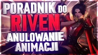 Poradnik do Riven - Anulowanie Animacji | League of Legends